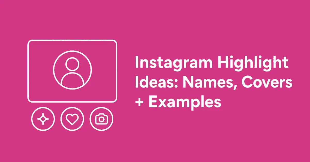 Instagram Highlight Ideas: Names, Covers + Examples
