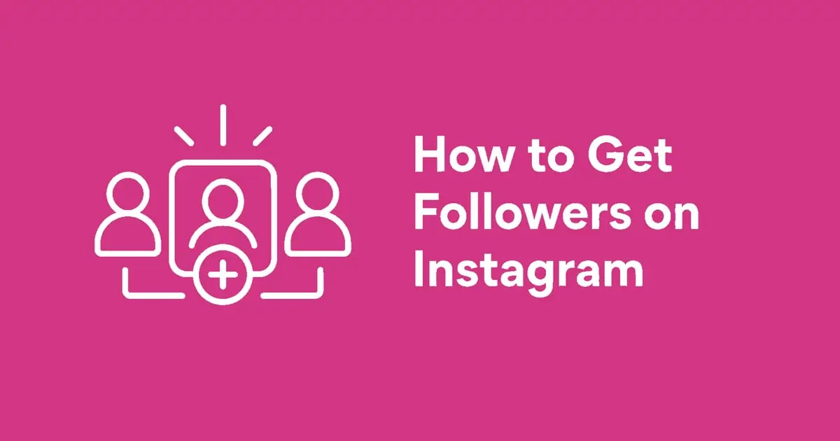 How to Get More Followers on Instagram: 20 Proven Tactics