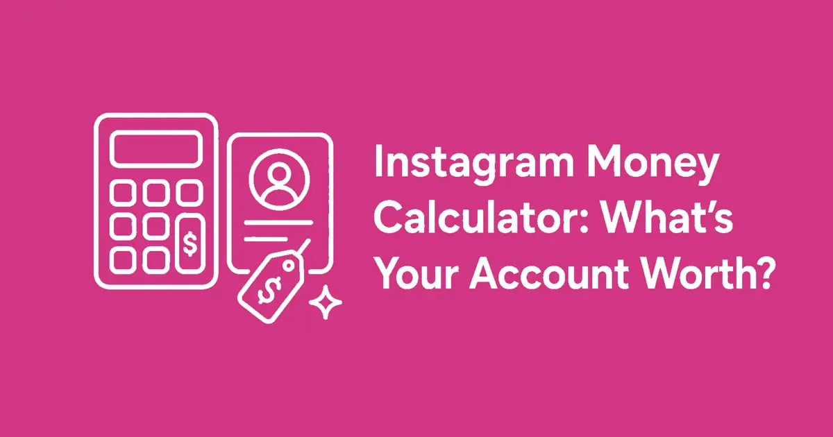 Instagram Money Calculator: What’s Your Account Worth?