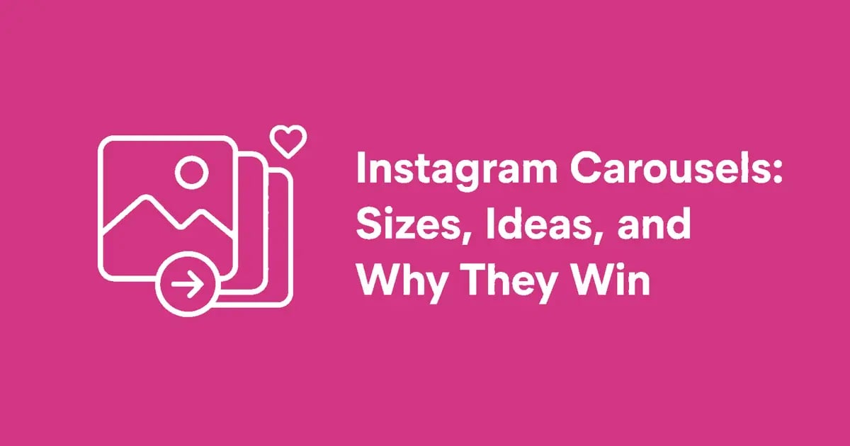 Instagram Carousels: Sizes, Ideas + Why They Win