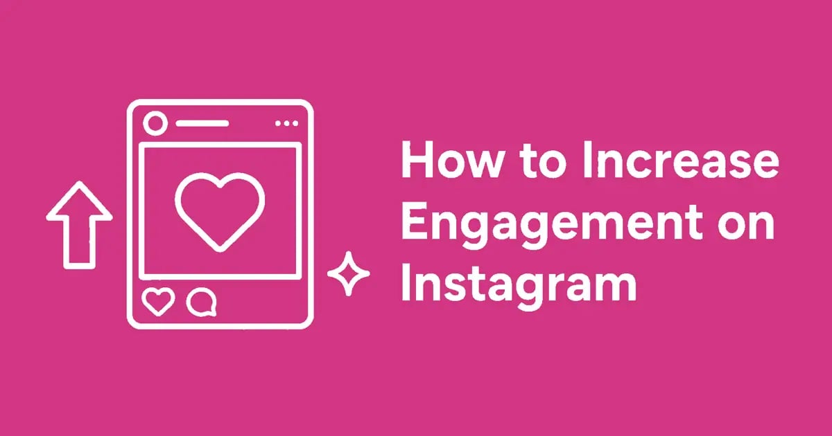 How to Increase Engagement on Instagram: 15 Tactics That Work