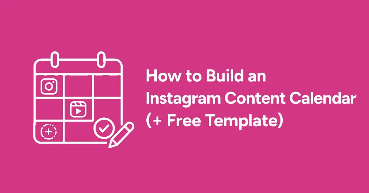 How to Build an Instagram Content Calendar (+ Free Template)
