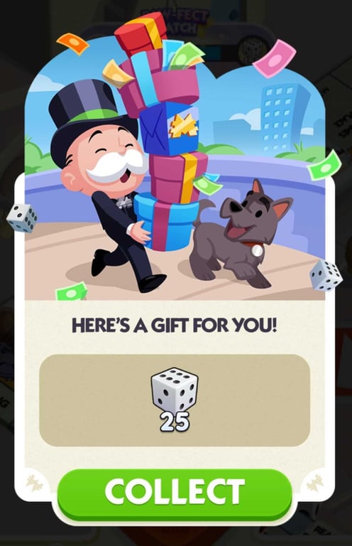 Gift pop-up in the game with 25 dice and a Collect button. Screenshot: MONOPOLY GO! by Scopely. MONOPOLY ™ and © 2026 Hasbro.