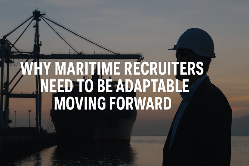 the silhouette of a man in hard hat and business attire and a crane on a dock with the words 'why maritime recruiters need to be adaptable moving forward' in the foreground on desk saying never settle