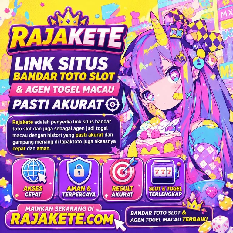 RAJAKETE 👑 Link Situs Bandar Toto Slot & Agen Togel Macau Pasti Akurat