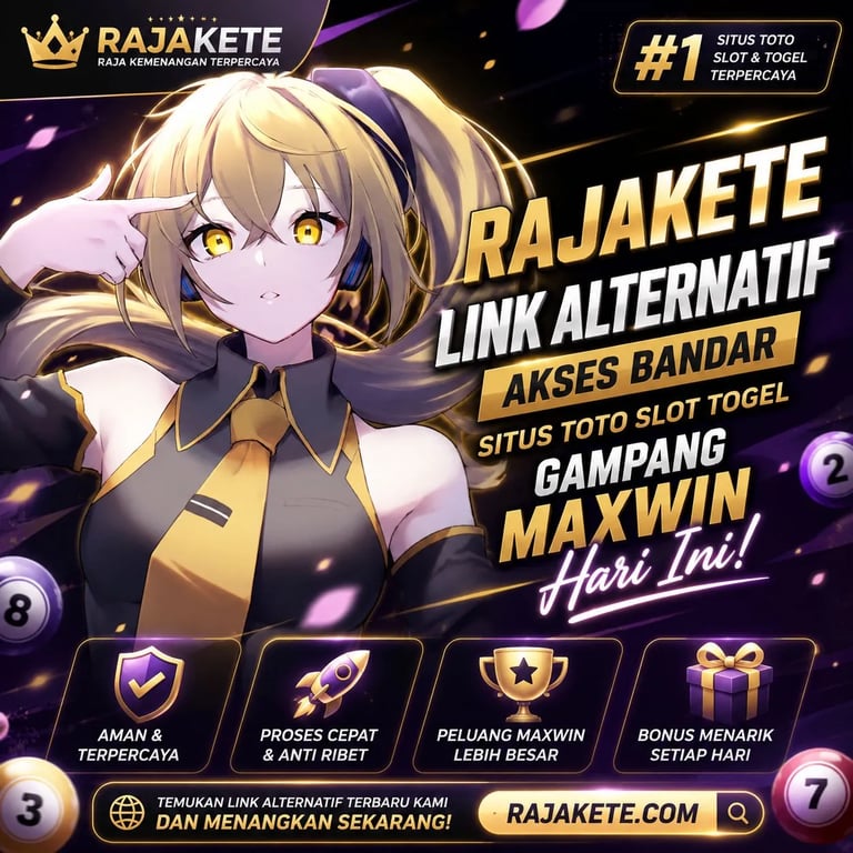 RAJAKETE # Link Alternatif Akses Bandar Situs Toto Slot Togel Gampang Maxwin Hari Ini