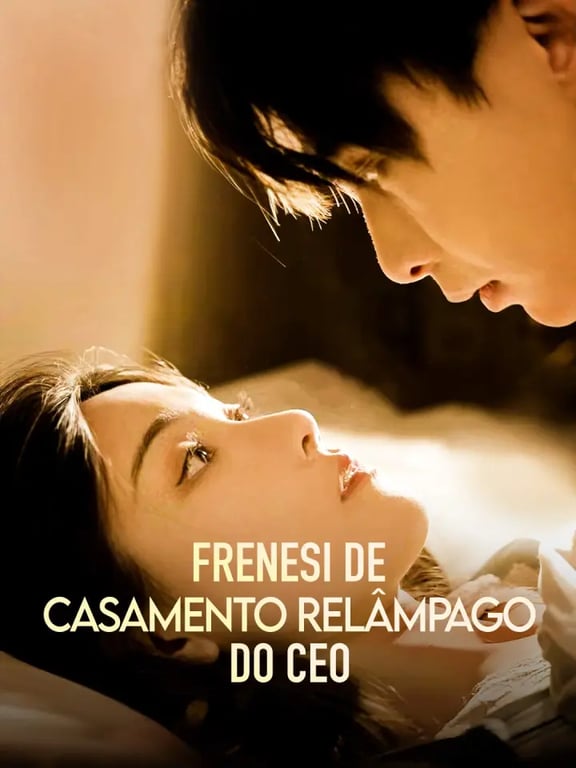 Frenesi de Casamento Relâmpago do CEO Dramou