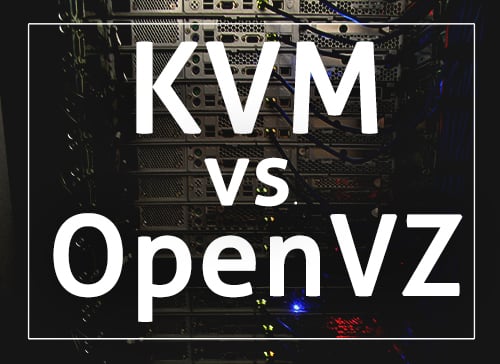 Why Is KVM VPS Better Than OpenVZ