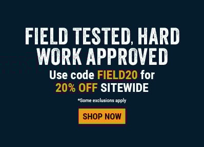 Field Tested, Hard Work Approved. Use code FIELD20 for 20% OFF Sidwide. Shop Now