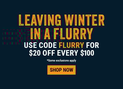 LEAVING WINTER IN A FLURRY. $20 off every $100. Shop now.