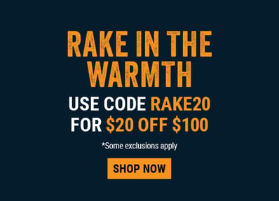 RAKE IN THE WARMTH. Use code RAKE20 for $20 OFF $100.