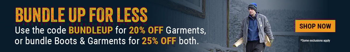 BUNDLE UP FOR LESS. Use the code BUNDLEUP for 20% OFF Garments, or bundle Boots & Garments for 25% OFF both.  Shop Now