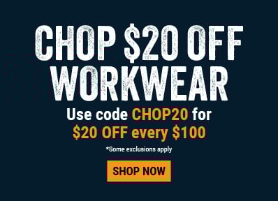 CHOP $20 OFF WORKWEAR. Use code CHOP20 for $20 OFF every $100. Shop Now