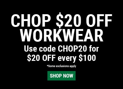 CHOP $20 OFF WORKWEAR. Use code CHOP20 for $20 OFF every $100. Shop Now