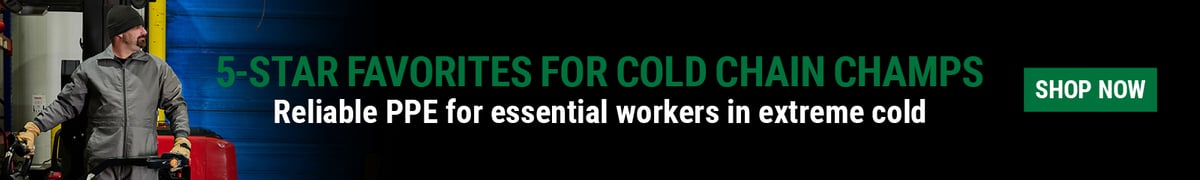 5-STAR FAVORITES FOR COLD CHAIN CHAMPS Reliable PPE for essential workers in extreme cold