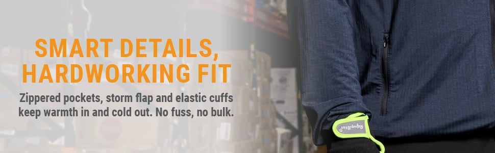 SMART DETAILS, HARDWORKING FIT. Zippered pockets, storm flap and elastic cuffs keep warmth in and cold out. No fuss, no bulk