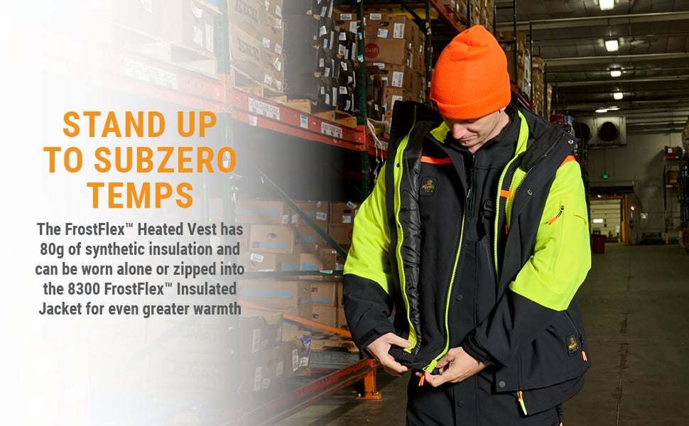 STAND UP TO SUBZERO TEMPS. The FrostFlex Heated Vest has 80g of synthetic insulation and can be worn alone or zipped into the 8300 FrostFlex Insulated Jacket for even greater warmth.