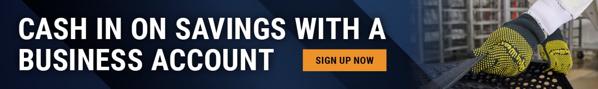 Cash in on savings with a business account.