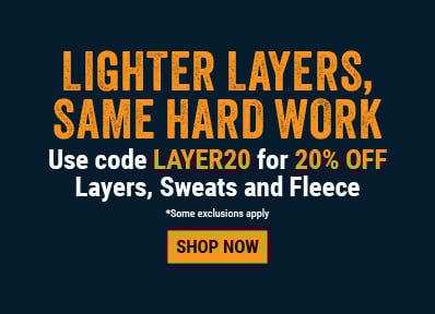 LIGHTER LAYERS, SAME HARD WORK. Use code LAYER20 for 20% OFF Layers, Sweats and Fleece.  Shop now.