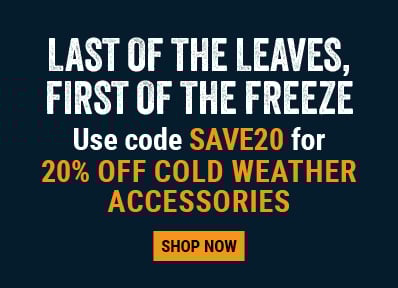LAST OF THE LEAVES, FIRST OF THE FREEZE. Use code SAVE20 for 20% OFF cold weather accessories. Shop Now. 
