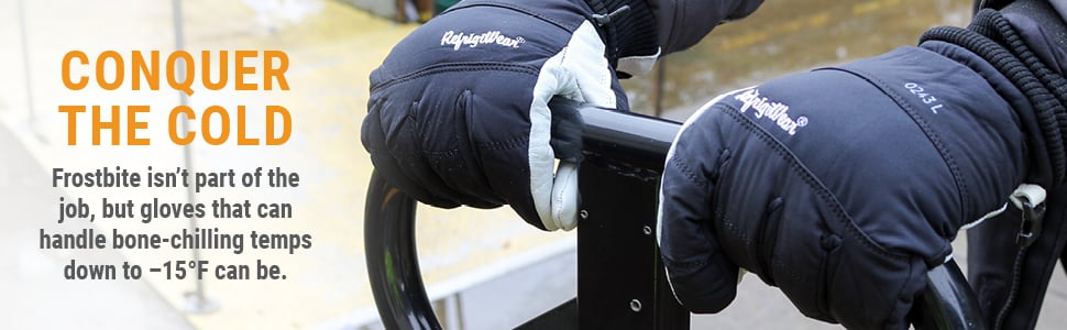 CONQUER THE COLD Frostbite isn’t part of the job, but gloves that can handle bone-chilling temps down to –15°F can be. 