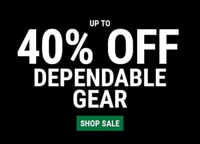 UP TO 40% OFF DEPENDABLE GEAR. 