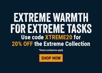 CALOR EXTREMO PARA TAREAS EXTREMAS. Utiliza el código XTREME20 para obtener un 20 % de descuento en la colección Extreme.