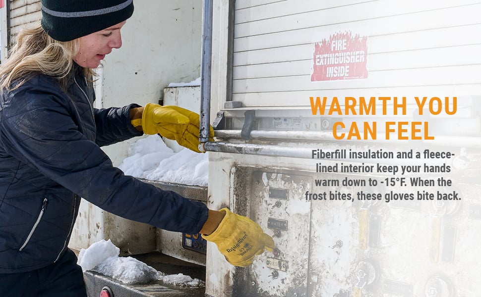 WARMTH YOU CAN FEEL Fiberfill insulation and a fleece-lined interior keep your hands warm down to -15°F. When the frost bites, these gloves bite back. 