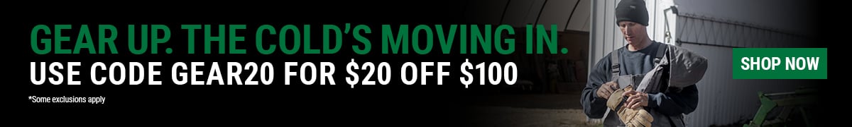GEAR UP. THE COLD’S MOVING IN. Use code GEAR20 for $20 OFF $100. 