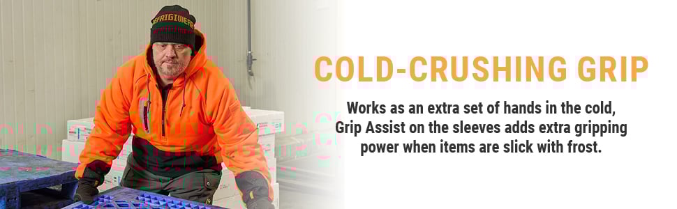 Cold-Crushing Grip. Grip Assists on the sleeves adds extra gripping power when items are tricky to handle.