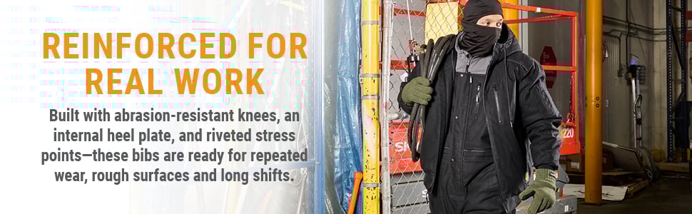 REINFORCED FOR REAL WORK. Built with abrasion-resistant knees, an internal heel plate and riveted stress points-these bibs are ready for repeated wear, rough surfaces and long shifts.