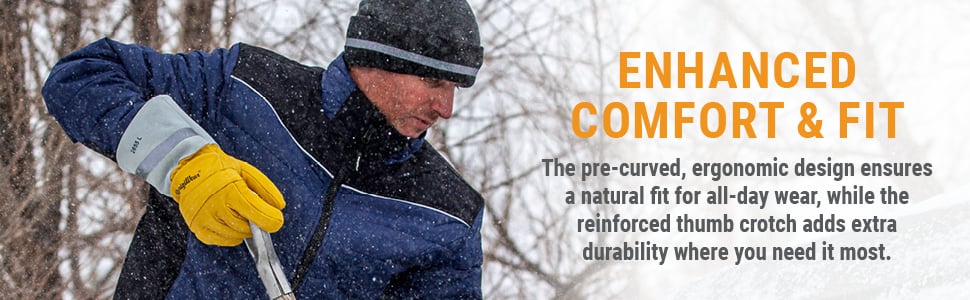 ENHANCED COMFORT & FIT The pre-curved, ergonomic design ensures a natural fit for all-day wear, while the reinforced thumb crotch adds extra durability where you need it most. 