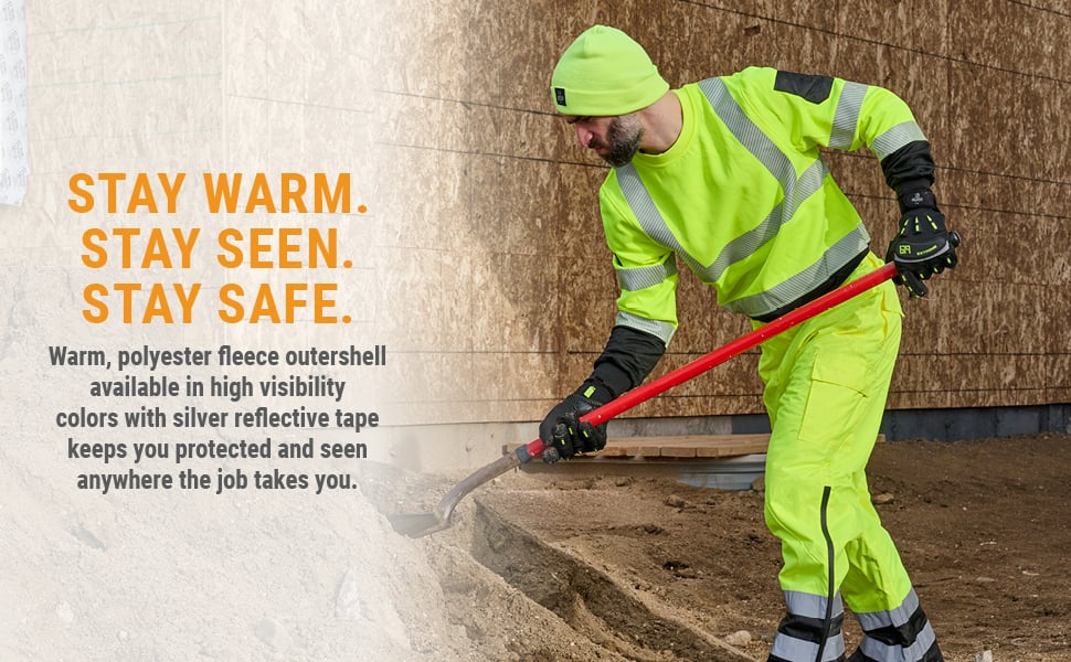 STAY WARM. STAY SEEN. STAY SAFE. Warm, polyester fleece outershell available in high visibility colors with silver reflective tape keeps you protected and seen anywhere the job takes you. 