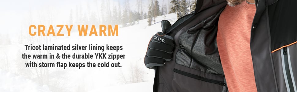 Crazy warm. Heat-reflecting silver lining keeps the warm in and the durable ykk zipper with storm flap keeps the cold out.