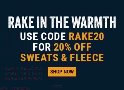 RAKE IN THE WARMTH . Use code RAKE20 for 20% OFF sweats and fleece.  Shop now.