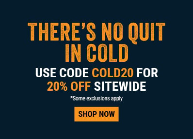 THERE’S NO QUIT IN COLD Use code COLD20 for 20% OFF sitewide.