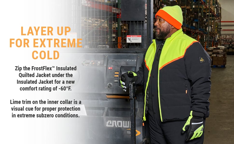 LAYER UP FOR EXTREME COLD. Zip the FrostFlex™ Insulated Quilted Jacket under the Insulated Jacket for a new comfort rating of -60°F. Lime trim on the inner collar is a visual cue for proper protection in extreme subzero conditions.