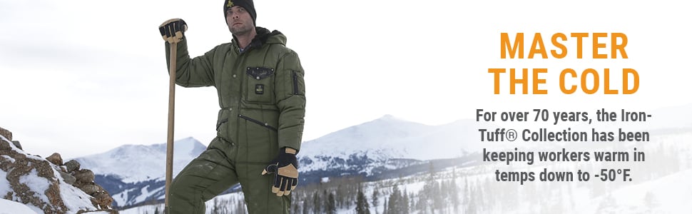 MASTER THE COLD. For over 70 years, the Iron-Tuff® Collection has been keeping workers warm in temps down to -50°F.