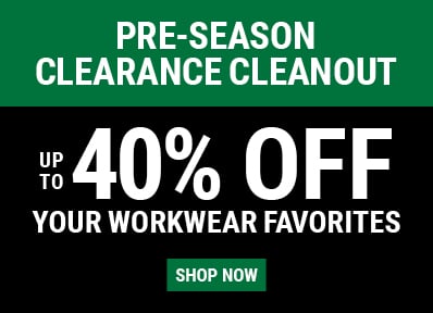 PRE-SEASON CLEARANCE CLEANOUT Up to 40% OFF your workwear favorites.