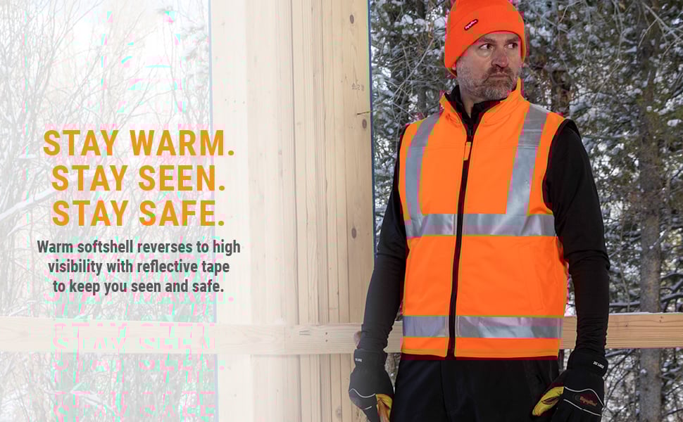 STAY WARM. STAY SEEN. STAY SAFE. Warm softshell reverses to high visibility with reflective tape to keep you seen and safe.