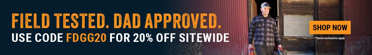 FIELD TESTED. DAD APPROVED. Use code FDGG20 for 20% off sitewide.