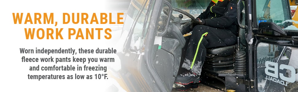 WARM, DURABLE WORK PANTS. Worn independently, these durable fleece work pants keep you warm and comfortable in freezing temperatures as low as 10&deg;F.