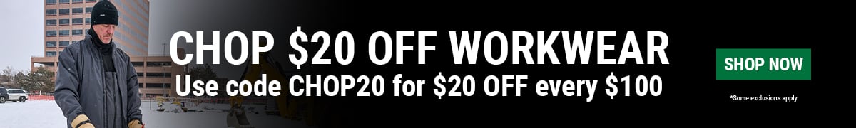 CHOP $20 OFF WORKWEAR. Use code CHOP20 for $20 off every $100.  Shop Now