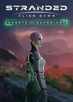 Stranded: Alien Dawn Robots and Guardians (DLC)