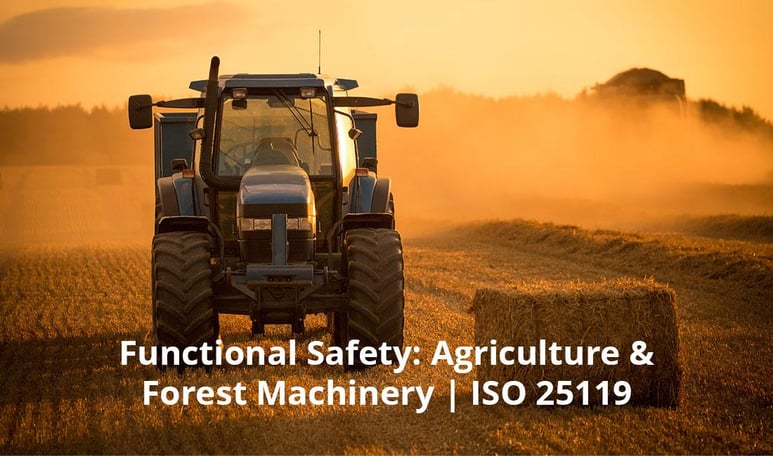 Implementing Functional Safety to off-highway equipment - Agriculture and Forestry machines