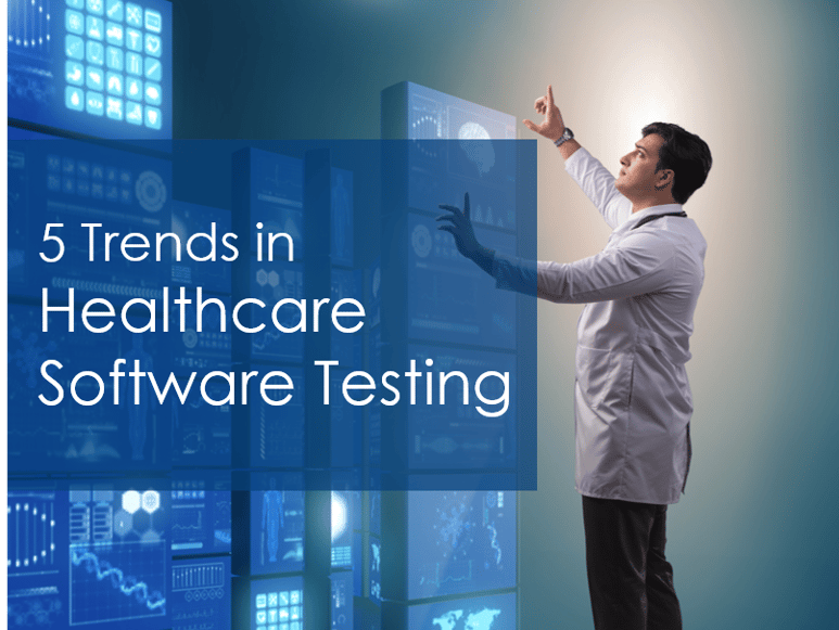 5 Trends in Healthcare Software Testing