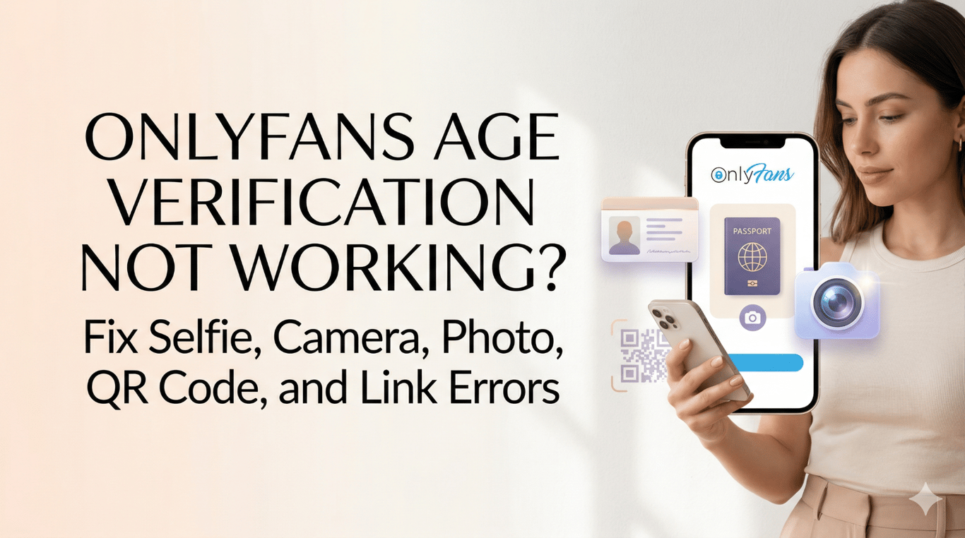 OnlyFans Age Verification Not Working? Fix Selfie, Camera, Photo, QR ...