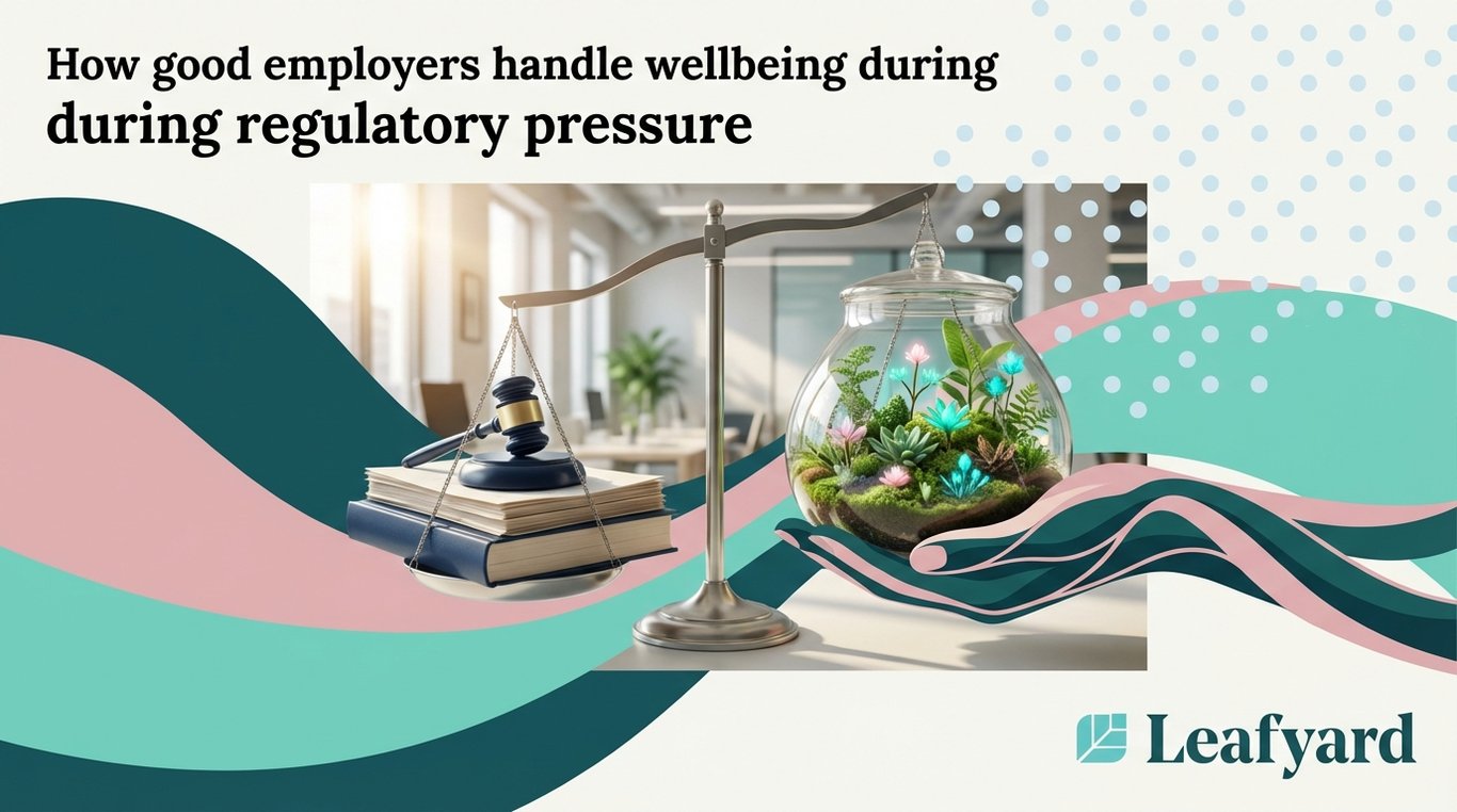 How good employers handle wellbeing during regulatory pressure