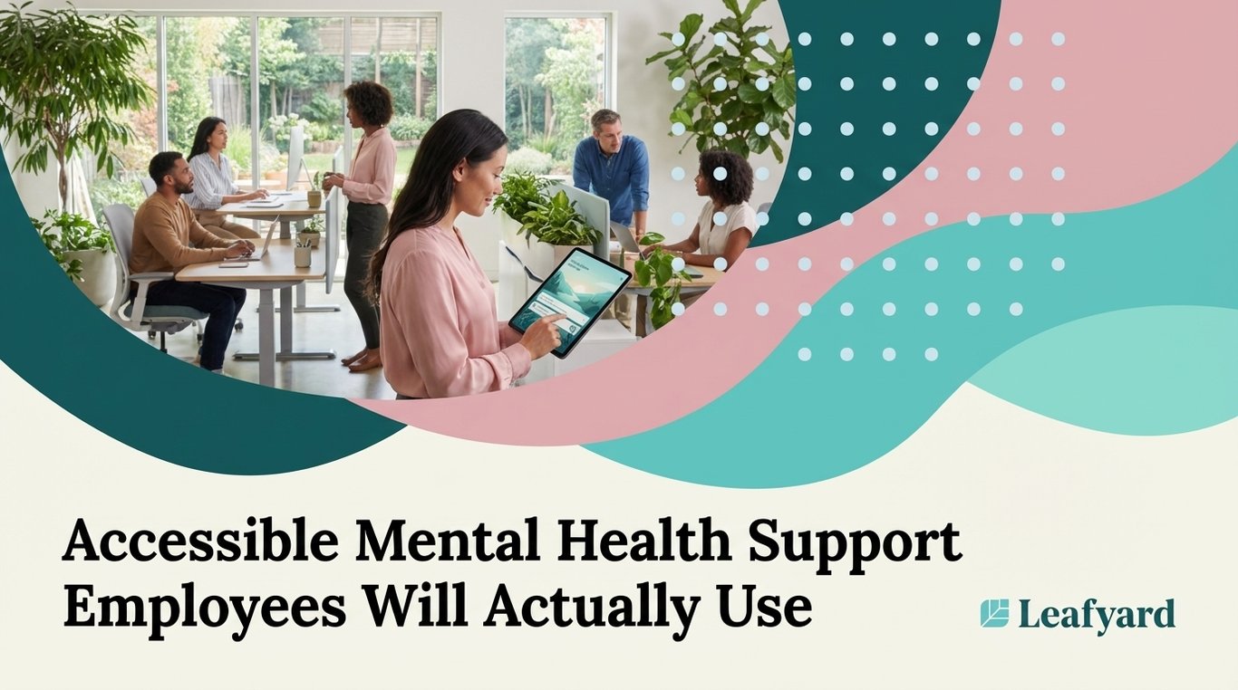 Accessible Mental Health Support Employees Will Actually Use