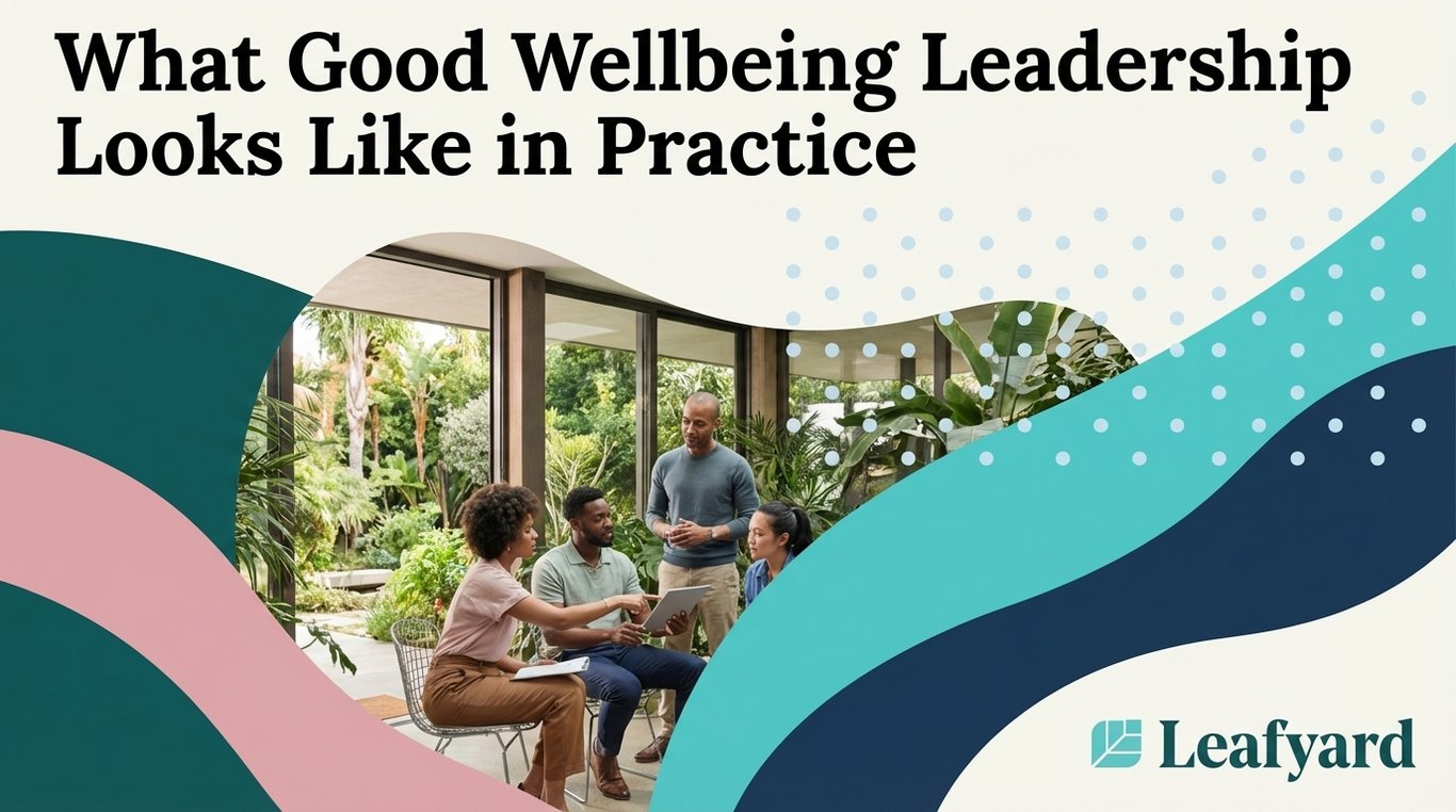 What Good Wellbeing Leadership Looks Like in Practice